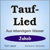 Tauflied [Jakob] (mp3)